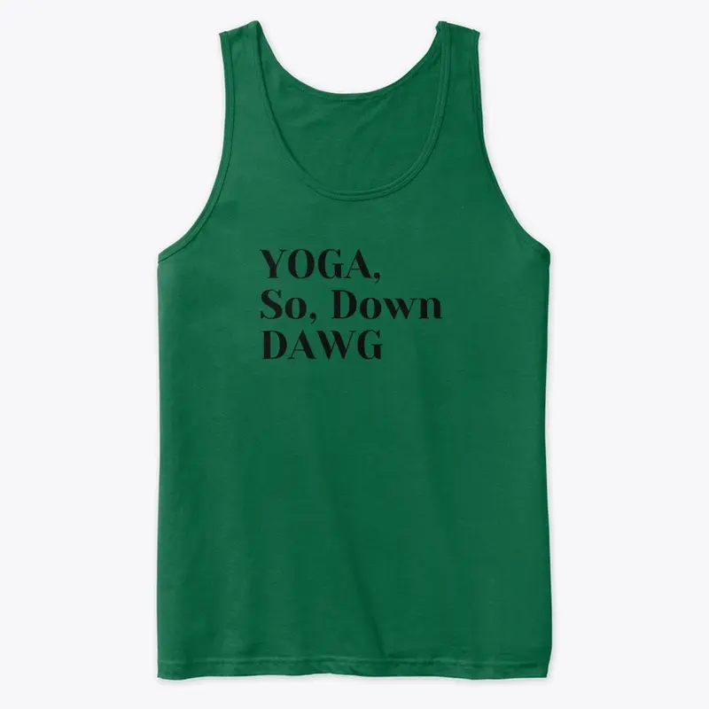 YOGA, So, Down DAWG